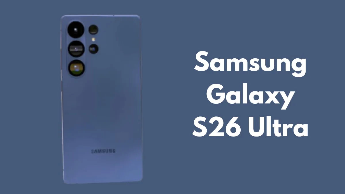 Galaxy S26 Ultra, Galaxy S26 Ultra कीमत, Samsung S26 Ultra फीचर्स, S26 Ultra लॉन्च, S26 Ultra कैमरा